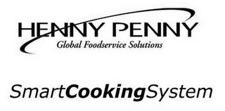 HENNY PENNY GLOBAL FOODSERVICE SOLUTIONS SMART COOKING SYSTEM trademark