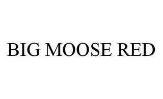 BIG MOOSE RED trademark