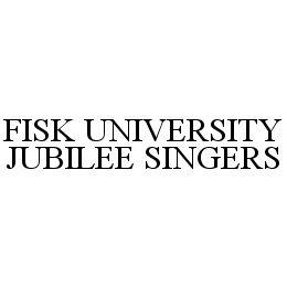 FISK UNIVERSITY JUBILEE SINGERS trademark