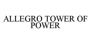 ALLEGRO TOWER OF POWER trademark