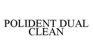 POLIDENT DUAL CLEAN trademark