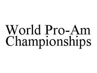 WORLD PRO-AM CHAMPIONSHIPS trademark