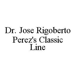 DR. JOSE RIGOBERTO PEREZ'S CLASSIC LINE trademark