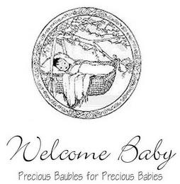 WELCOME BABY PRECIOUS BAUBLES FOR PRECIOUS BABIES trademark