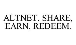 ALTNET. SHARE, EARN, REDEEM. trademark