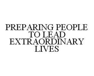 PREPARING PEOPLE TO LEAD EXTRAORDINARY LIVES trademark