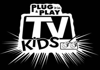 PLUG IT IN & PLAY TV KIDS trademark