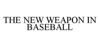 THE NEW WEAPON IN BASEBALL trademark