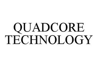 QUADCORE TECHNOLOGY trademark