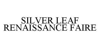 SILVER LEAF RENAISSANCE FAIRE trademark