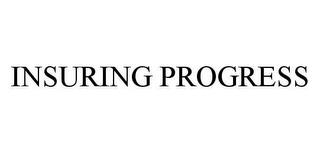 INSURING PROGRESS trademark