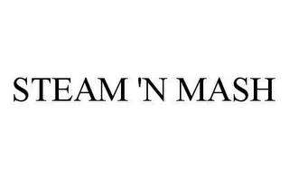 STEAM 'N MASH trademark