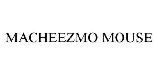 MACHEEZMO MOUSE trademark