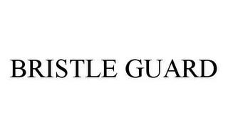 BRISTLE GUARD trademark