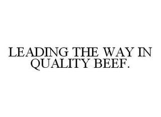 LEADING THE WAY IN QUALITY BEEF. trademark