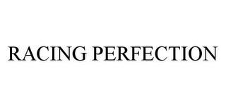 RACING PERFECTION trademark