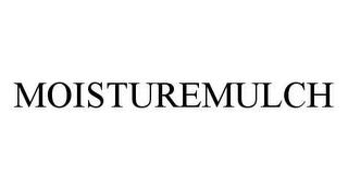 MOISTUREMULCH trademark