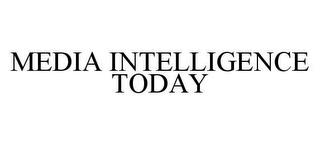 MEDIA INTELLIGENCE TODAY trademark