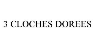 3 CLOCHES DOREES trademark