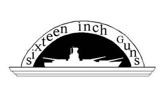 SIXTEEN INCH GUNS trademark