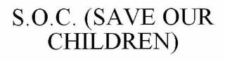 S.O.C. (SAVE OUR CHILDREN) trademark