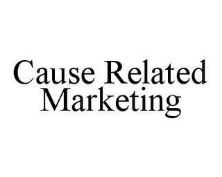 CAUSE RELATED MARKETING trademark