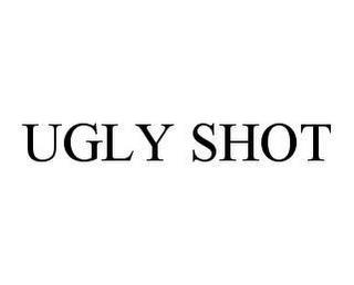 UGLY SHOT trademark