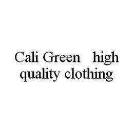 CALI GREEN HIGH QUALITY CLOTHING trademark