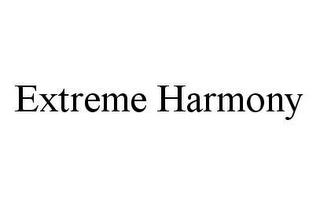 EXTREME HARMONY trademark