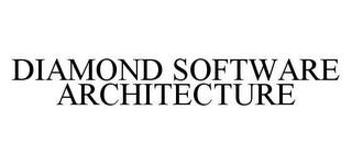 DIAMOND SOFTWARE ARCHITECTURE trademark