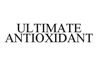 ULTIMATE ANTIOXIDANT trademark