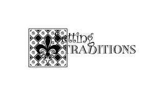 SETTING TRADITIONS trademark