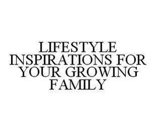 LIFESTYLE INSPIRATIONS FOR YOUR GROWING FAMILY trademark