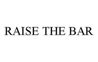 RAISE THE BAR trademark