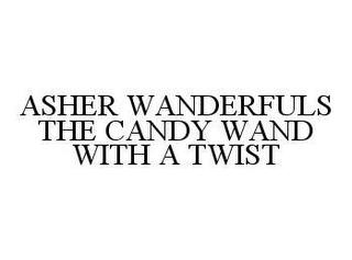 ASHER WANDERFULS THE CANDY WAND WITH A TWIST trademark