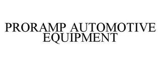 PRORAMP AUTOMOTIVE EQUIPMENT trademark