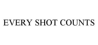 EVERY SHOT COUNTS trademark