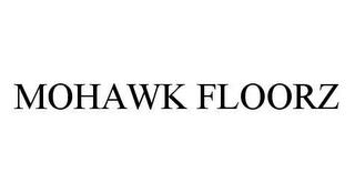 MOHAWK FLOORZ trademark