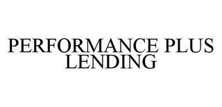 PERFORMANCE PLUS LENDING trademark