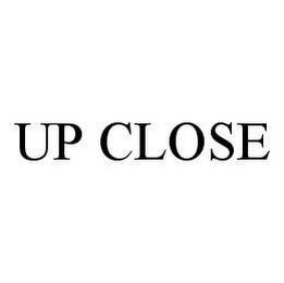 UP CLOSE trademark