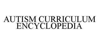 AUTISM CURRICULUM ENCYCLOPEDIA trademark