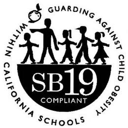 SB19 COMPLIANT GUARDING AGAINST CHILD OBESITY WITHIN CALIFORNIA SCHOOLS trademark