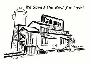 WE SAVED THE BEST FOR LAST! CABOOSE trademark