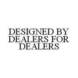 DESIGNED BY DEALERS FOR DEALERS trademark