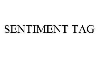 SENTIMENT TAG trademark