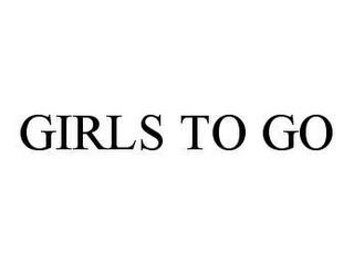 GIRLS TO GO trademark