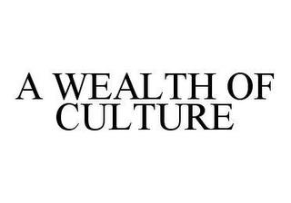 A WEALTH OF CULTURE trademark