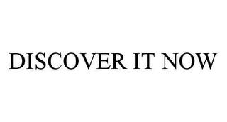 DISCOVER IT NOW trademark