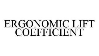 ERGONOMIC LIFT COEFFICIENT trademark