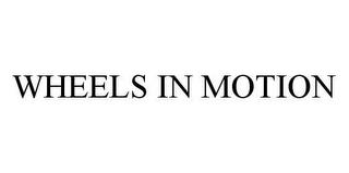 WHEELS IN MOTION trademark